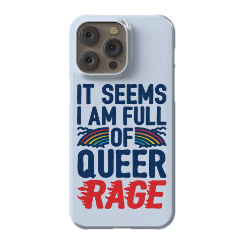 It Seems I Am Full of Queer Rage Phone Case